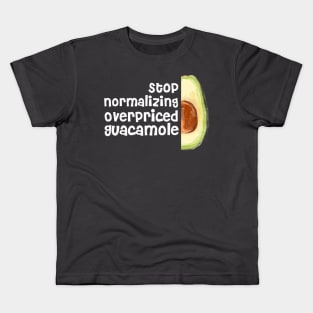 Stop Normalizing Overpriced Guacamole Kids T-Shirt